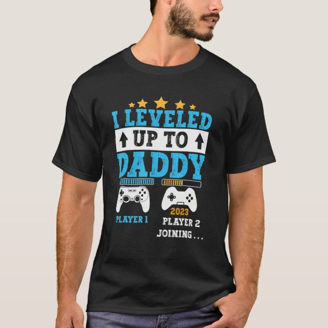 Camiseta I Leveled Up To Daddy 2023  Soon To Be Dad 2023 (Anverso)