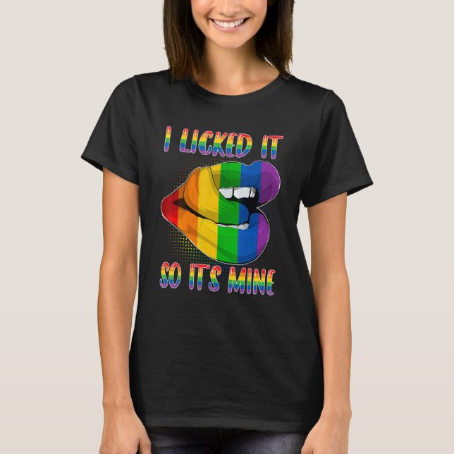 Camiseta I Licked It So It's Mine LGBTQ Lips Rainbow LGBT P (Anverso)