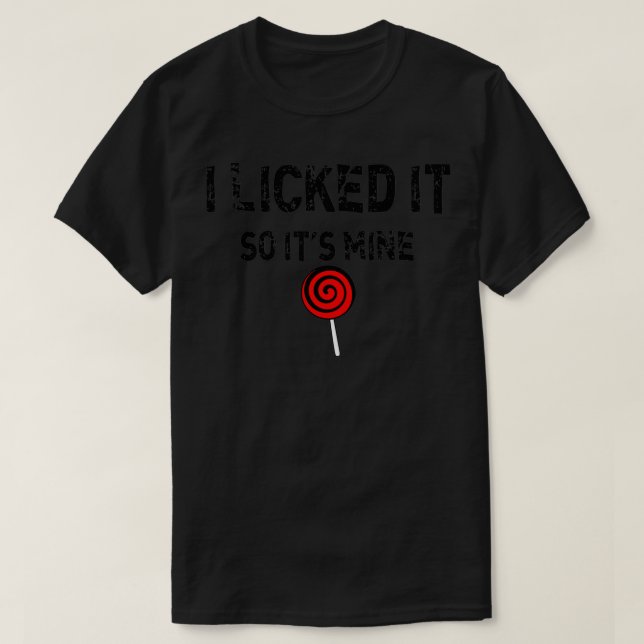 Camiseta I Licked It So Its Mine Mens Naughty Humor Valenti (Diseño del anverso)
