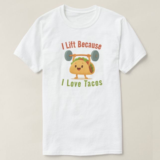 Camiseta I Lift Because I Love Tacos (Diseño del anverso)