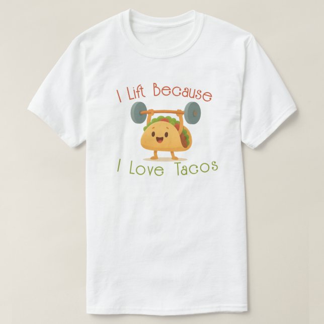 Camiseta I Lift Because I Love Tacos (Diseño del anverso)