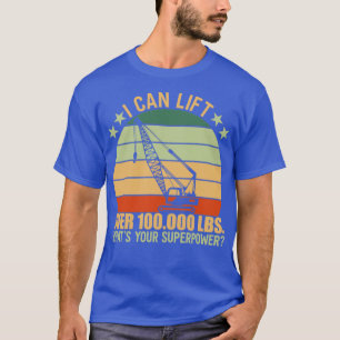 Camiseta I Lift Crane Operator