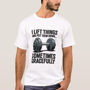 Camiseta I Lift Things Sometimes Gracefully Dumbbell Quote