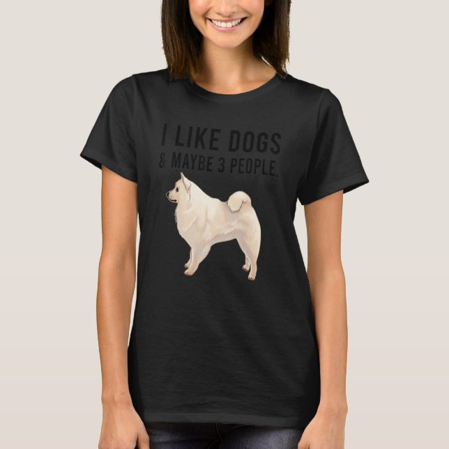 Camiseta I Like American Eskimo Dogs And Maybe 3 People (Anverso)