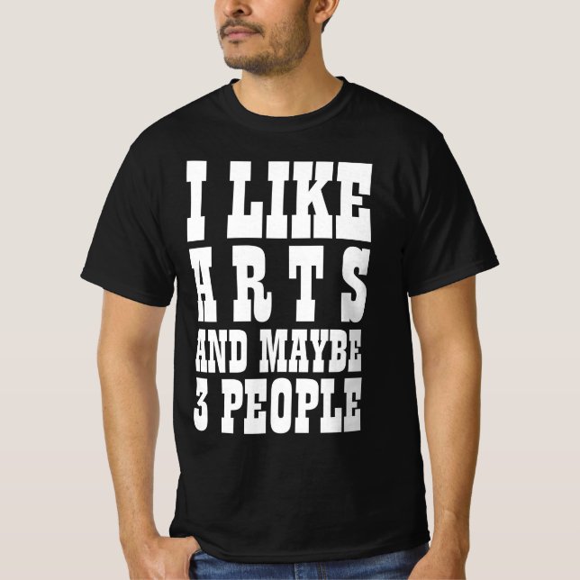 Camiseta I LIKE ARTS AND MAYBE 3 PEOPLE (Anverso)