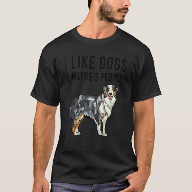 Camiseta I Like Australian Shepherd Dogs And Maybe 3 People (Anverso)