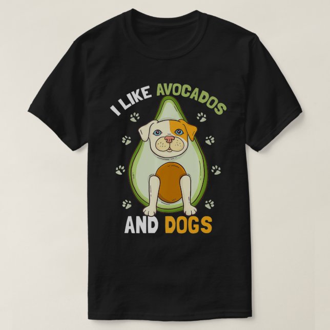 Camiseta I Like Avocados And Dogs  Funny Dog Guacamole Pet  (Diseño del anverso)