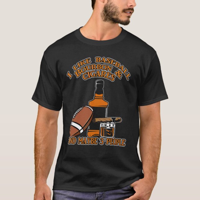 Camiseta I Like Baseball Bourbon And Cigars And Maybe 3 Peo (Anverso)