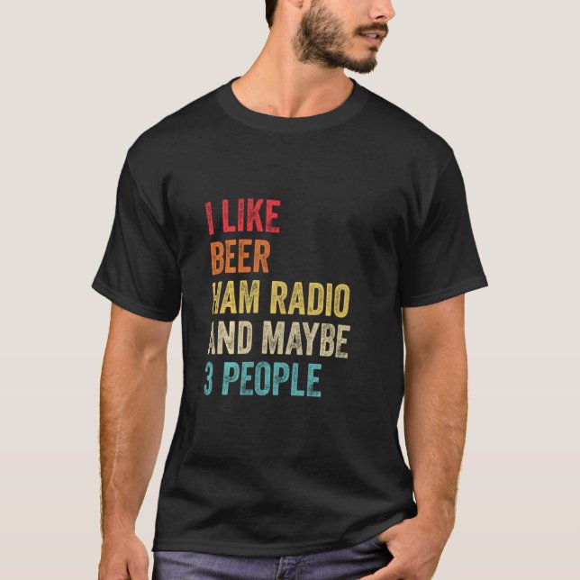 Camiseta I Like Beer Ham Radio & Maybe 3 People Amateur Rad (Anverso)