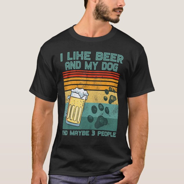 Camiseta I Like Beer My Dog And Maybe 3 People  Dog  Retro (Anverso)