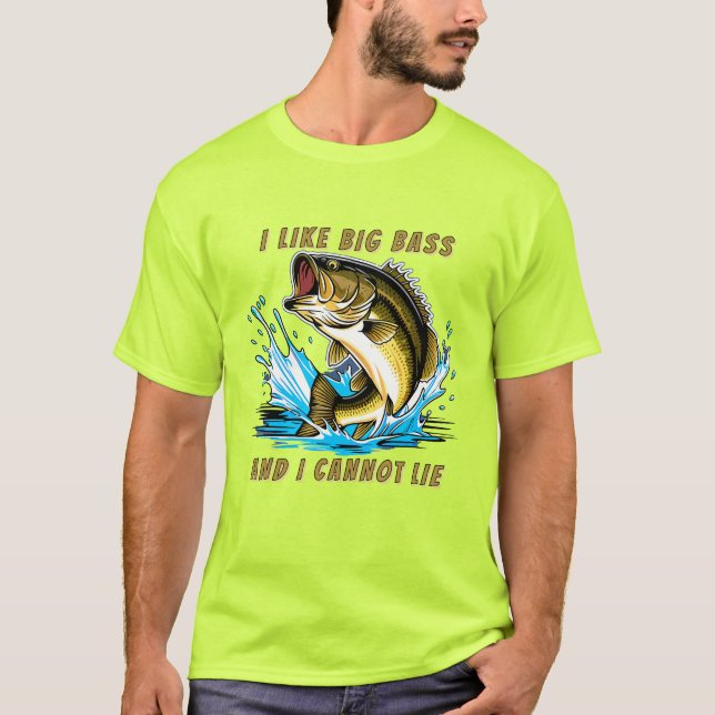 Camiseta I Like Big Bass And I Cannot Lie Fun Fishing (Anverso)