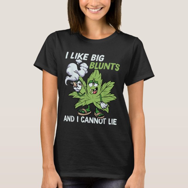 Camiseta I Like Big Blunts And I Cannot Lie Weed T Lovers  (Anverso)