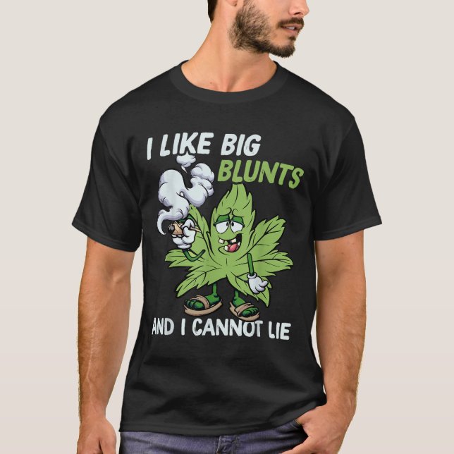 Camiseta I Like Big Blunts And I Cannot Lie Weed T Lovers  (Anverso)