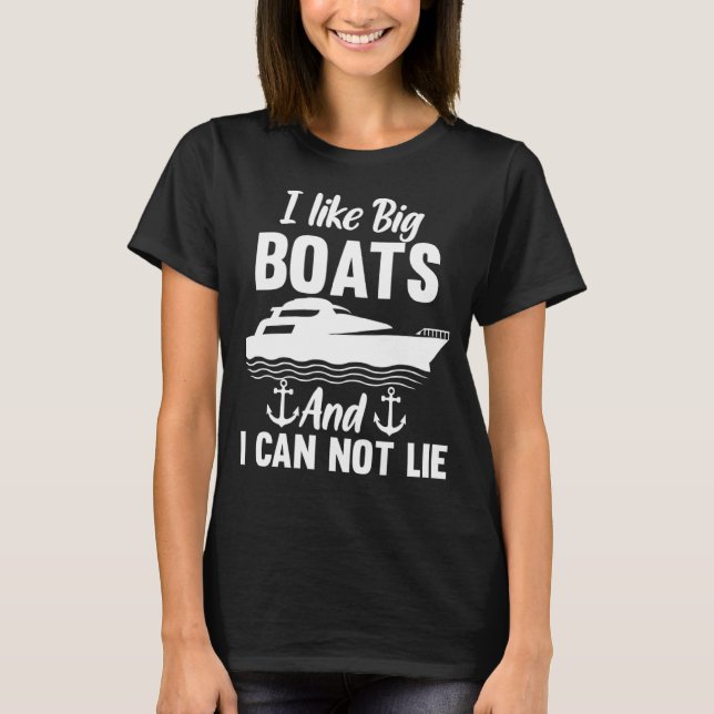 Camiseta I Like Big Boats & I Cannot Lie Boating Cruising Y (Anverso)