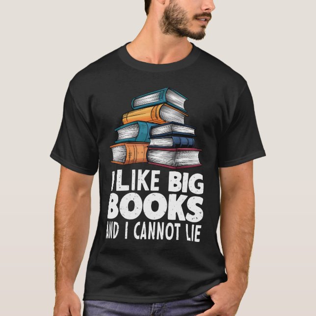 Camiseta I Like Big Books and I Cannot Lie (Anverso)