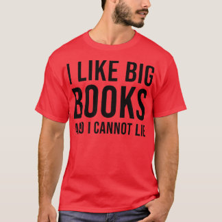 Camiseta I Like Big Books And I Cannot Lie Book Lover Libra