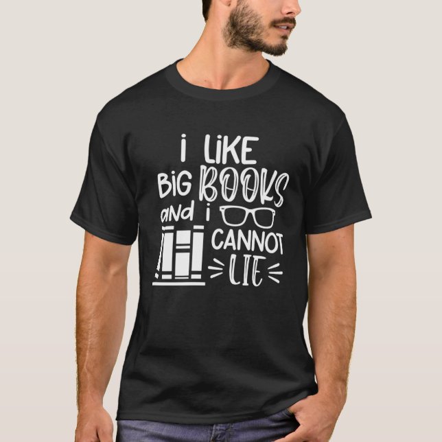 Camiseta I Like Big Books And I Cannot Lie  Bookworm Book (Anverso)