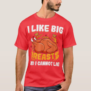 Camiseta I Like Big Breasts And I Cannot Lie Thanksgiving T
