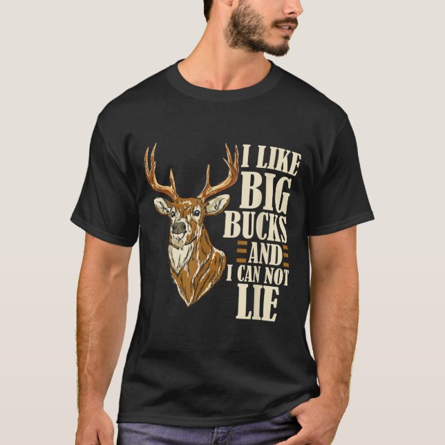 Camiseta I Like Big Bucks And I Cannot Lie Buck Hunting  (Anverso)