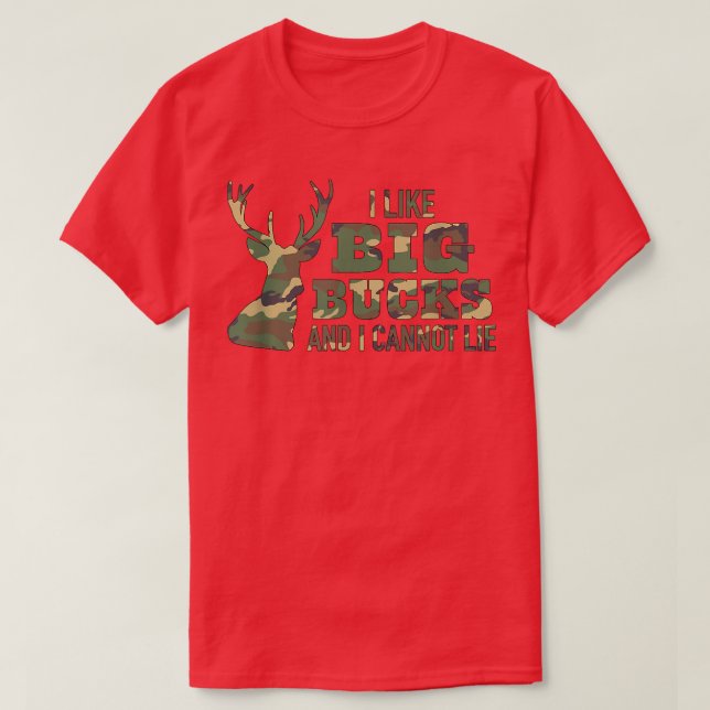 Camiseta I Like Big Bucks and I Cannot Lie Camo T  (Diseño del anverso)