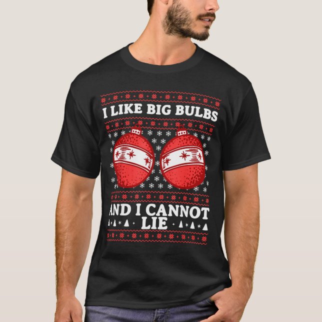 Camiseta I Like Big Bulbs And I Cannot Lie Funny Christmas  (Anverso)