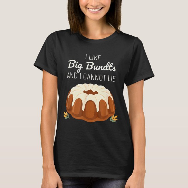 Camiseta I Like Big Bundts And I Cannot Lie, Funny Bundt Ca (Anverso)