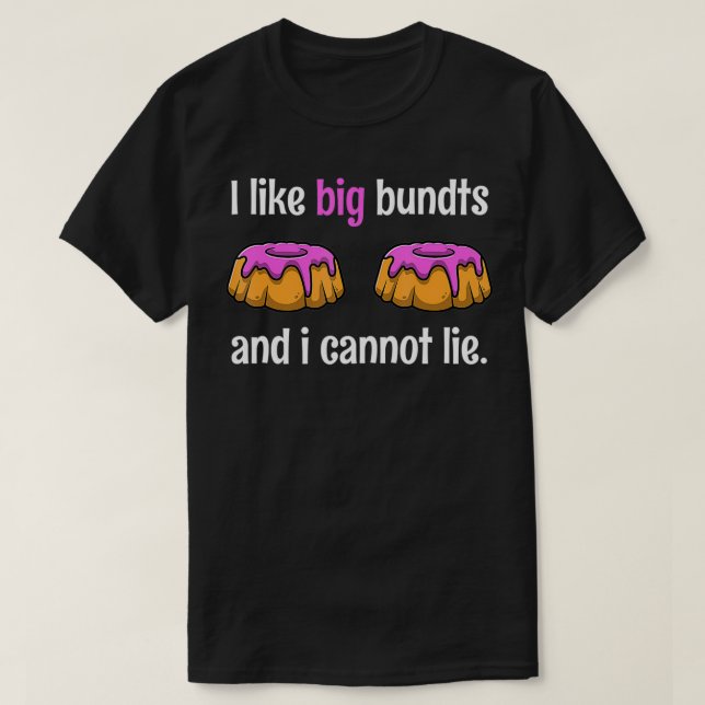 Camiseta I Like Big Bundts And I Cannot Lie Tshirt as a Fun (Diseño del anverso)