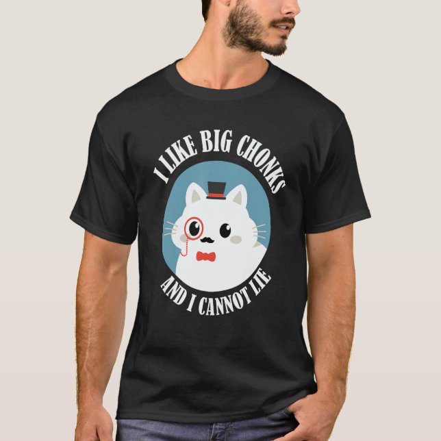 Camiseta I Like Big Chonks And I Cannot Lie  Cat  Cat Owner (Anverso)