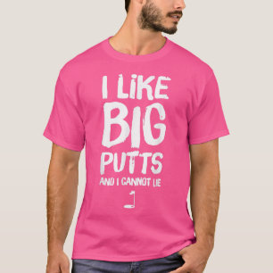 Camiseta I Like Big Putts and I Cannot Lie Funny Golf 