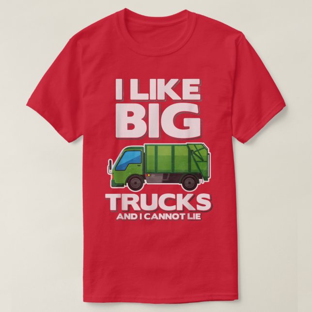 Camiseta I Like Big Trucks And I Cannot Lie Garbage Truck  (Diseño del anverso)