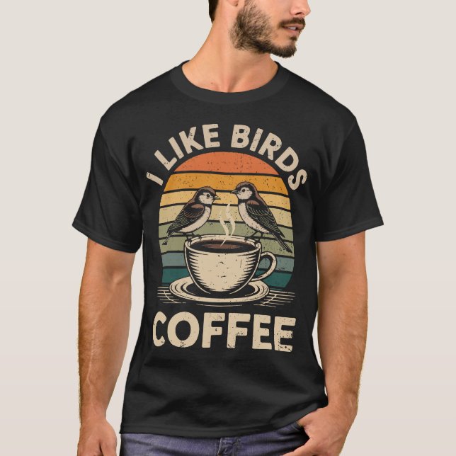 Camiseta I Like Birds and Coffee Funny Birdwatcher Birder (Anverso)