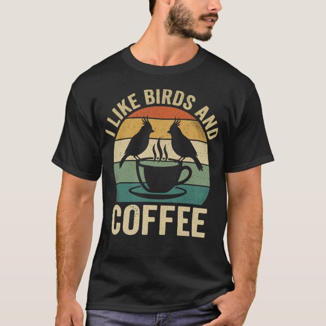 Camiseta I Like Birds and Coffee Funny Birdwatcher Birder (Anverso)