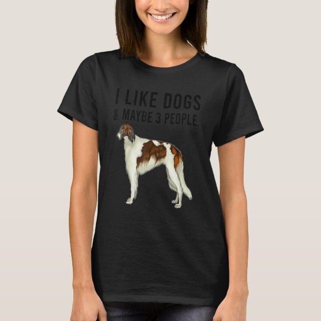 Camiseta I Like Borzoi Dogs And Maybe 3 People (Anverso)