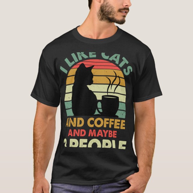 Camiseta I Like Cats And Coffee and Maybe 3 People  Coffee  (Anverso)