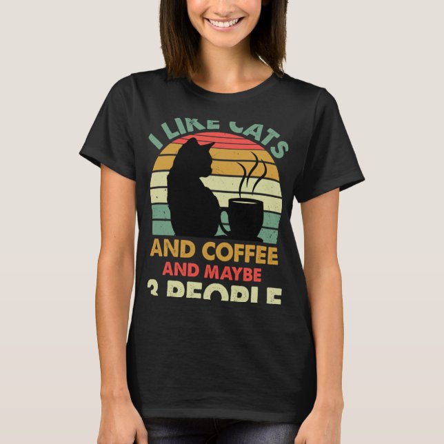Camiseta I Like Cats And Coffee and Maybe 3 People  Coffee  (Anverso)