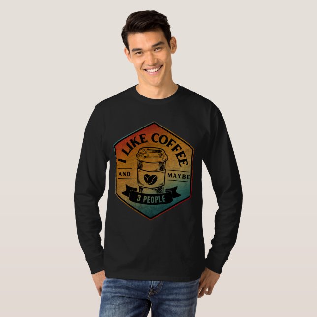 Camiseta I LIKE COFFEE AND MAYBE 3 PEOPLE (Anverso completo)