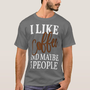 Camiseta i like coffee and maybe 3 people Coffee