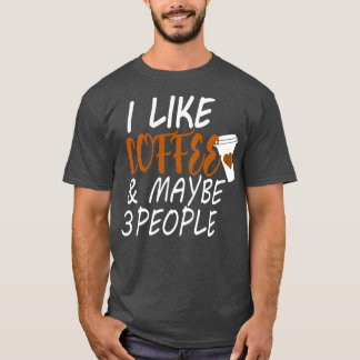 Camiseta i like coffee and maybe 3 people Coffee (2)