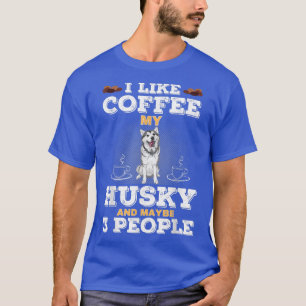 Camiseta I Like Coffee My Husky And Maybe 3 People  Dog Quo