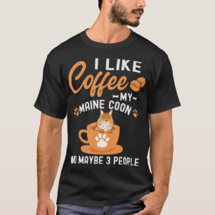 Camiseta I Like Coffee My Maine Coon And Maybe 3 People 