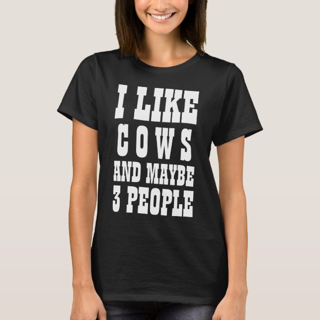 Camiseta I LIKE COWS AND MAYBE 3 PEOPLE (Anverso)