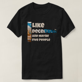 Camiseta I Like December and Maybe