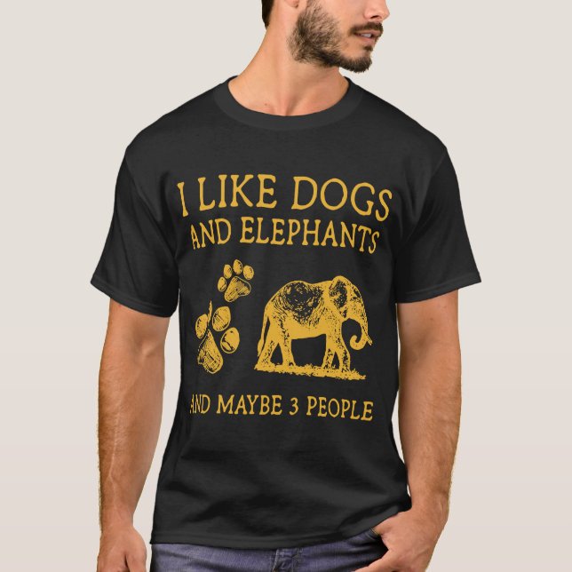 Camiseta I Like Dogs And Elephants And Maybe 3 People   Ide (Anverso)