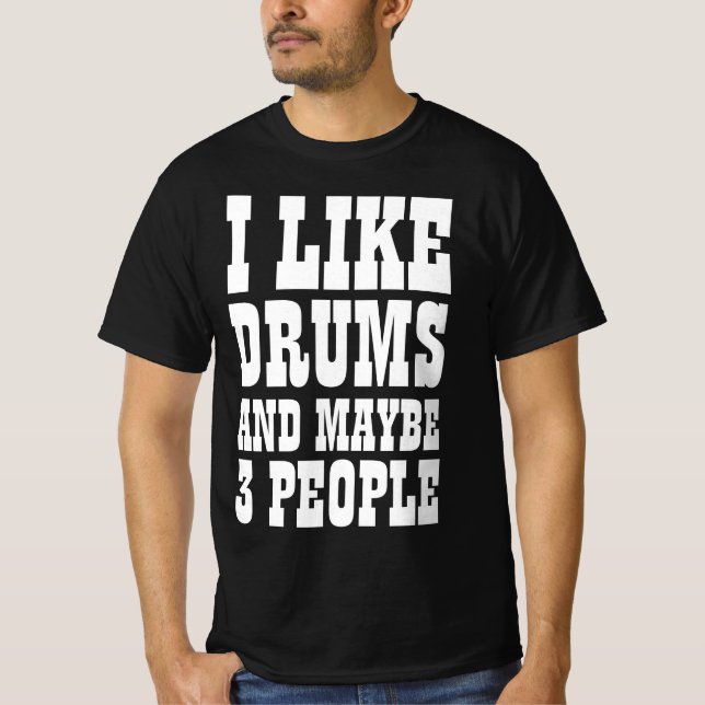 Camiseta I LIKE DRUMS AND MAYBE 3 PEOPLE (Anverso)