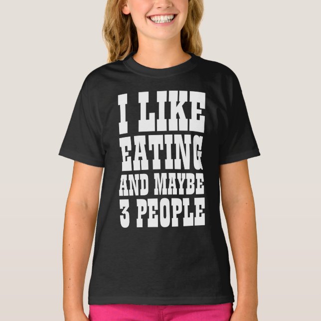 Camiseta I LIKE EATING AND MAYBE 3 PEOPLE (Anverso)