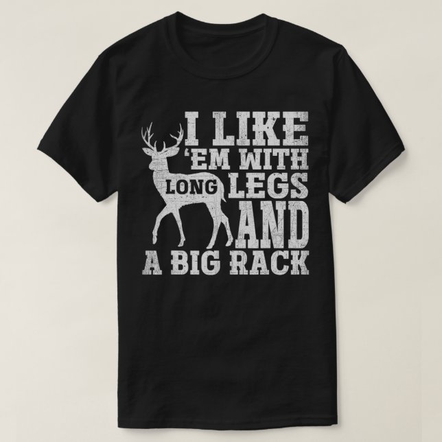 Camiseta I Like Em With Long Legs And Big Rack Deer Hunting (Diseño del anverso)