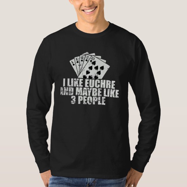 Camiseta I Like Euchre and maybe like 3 People (Anverso)