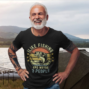Camiseta I Like Fishing and Maybe 3   Gift for fishermen