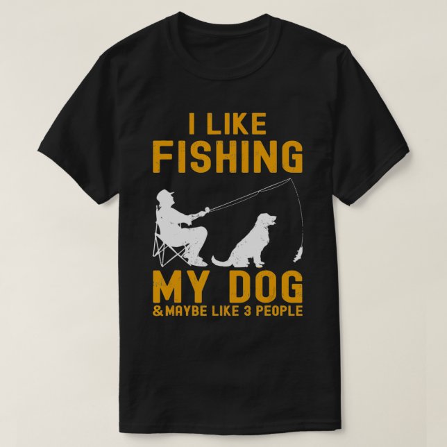 Camiseta I Like Fishing My Dog And Maybe 3 People Funny Fis (Diseño del anverso)