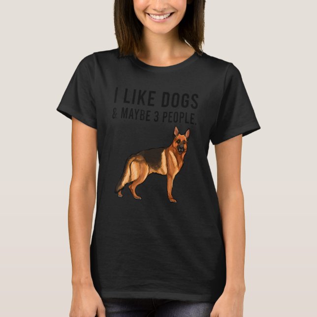 Camiseta I Like German Shepherd Dogs And Maybe 3 People (Anverso)